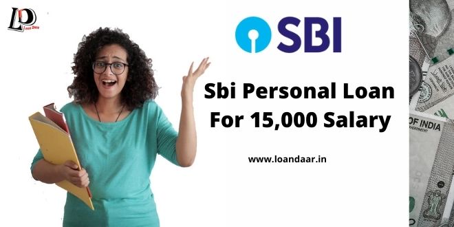 Sbi Personal Loan For 15,000 Salary