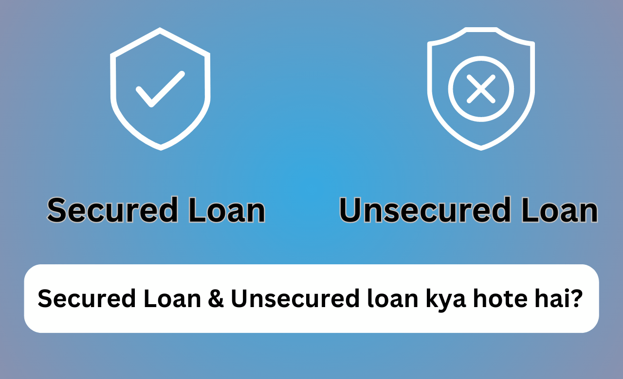 Secured Loan & Unsecured loan kya hote hai