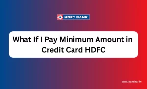 What If I Pay Minimum Amount in Credit Card HDFC