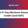 What If I Pay Minimum Amount in Credit Card HDFC