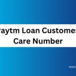 Paytm Loan Customer Care Number
