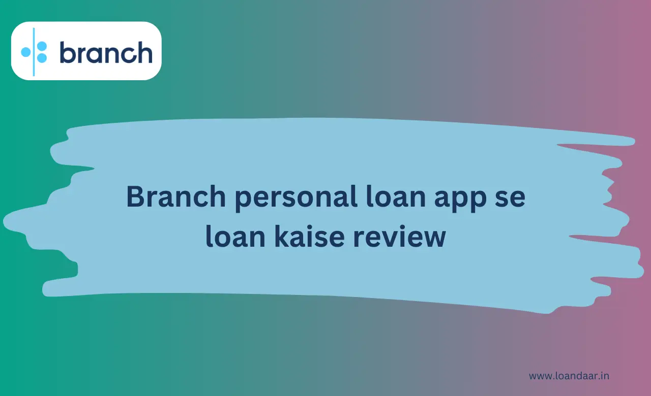 Branch personal loan app se loan kaise review